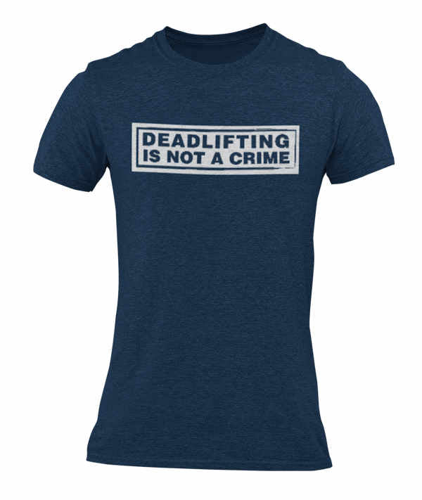 Deadlifting Is Not A Crime T-Shirt - Mens Short Sleeve Tee Shirt - Barbent Fitness